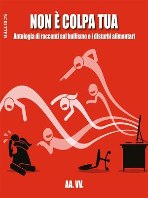 cover image of Non è colpa tua--Antologia di racconti sul bullismo e i disturbi alimentari